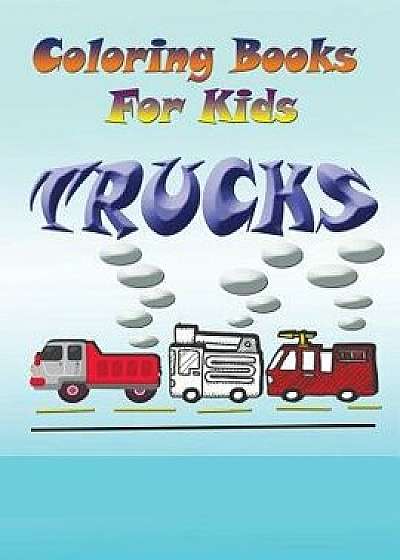 Coloring Books for Kids: Trucks, Paperback/Speedy Publishing LLC
