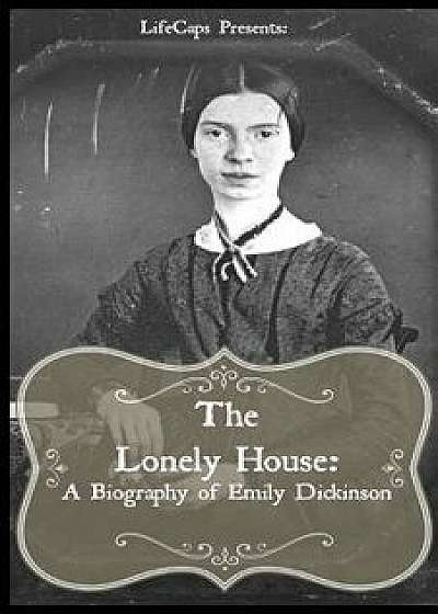 The Lonely House: A Short Biography of Emily Dickinson, Paperback/Paul Brody