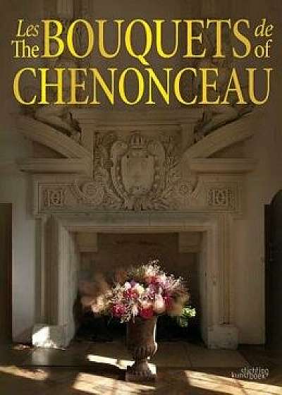 The Bouquets of Chenonceau, Hardcover/Chateau de Chenonceau