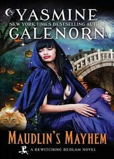Maudlin's Mayhem, Paperback/Yasmine Galenorn