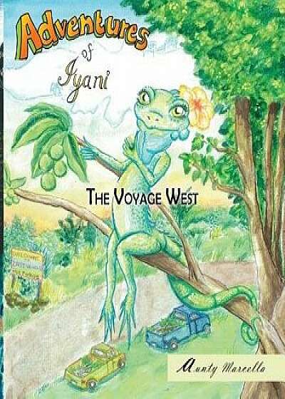 Adventure of Iyani: The Voyage West, Paperback/Aunty Marcella