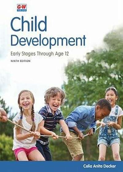 Child Development: Early Stages Through Age 12, Hardcover/Celia Anita Decker