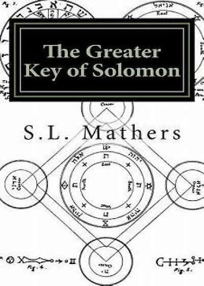 The Greater Key of Solomon, Paperback/S. L. MacGregor Mathers
