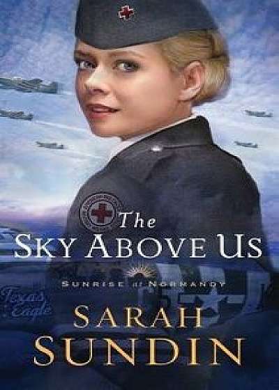 Sky Above Us, Hardcover/Sarah Sundin