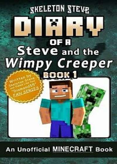 Diary of Minecraft Steve and the Wimpy Creeper - Book 1: Unofficial Minecraft Books for Kids, Teens, & Nerds - Adventure Fan Fiction Diary Series, Paperback/Skeleton Steve