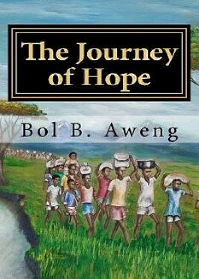 The Journey of Hope, Paperback/Bol B. Aweng