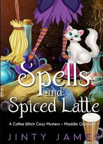 Spells and Spiced Latte: A Coffee Witch Cozy Mystery, Paperback/Jinty James