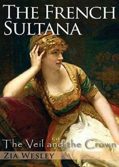 The French Sultana, Paperback/Zia Wesley