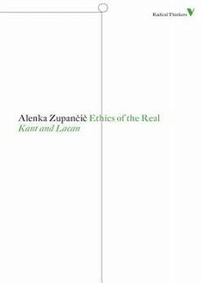 Ethics of the Real: Kant and Lacan, Paperback/Alenka Zupancic