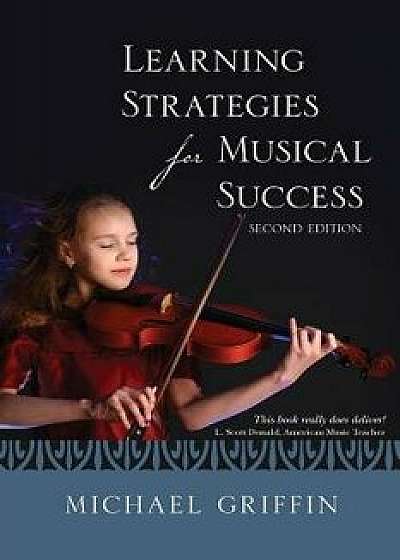 Learning Strategies for Musical Success, Paperback/Michael Griffin