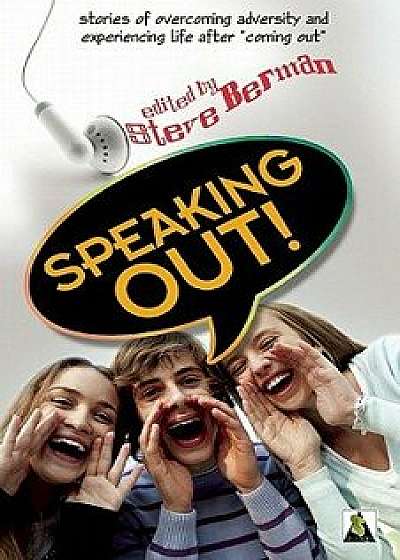 Speaking Out: Lgbtq Youth Stand Up, Paperback/Steve Berman