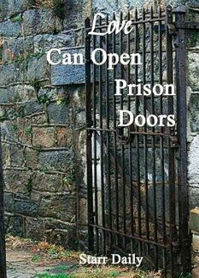 Love Can Open Prison Doors, Paperback/Starr Daily