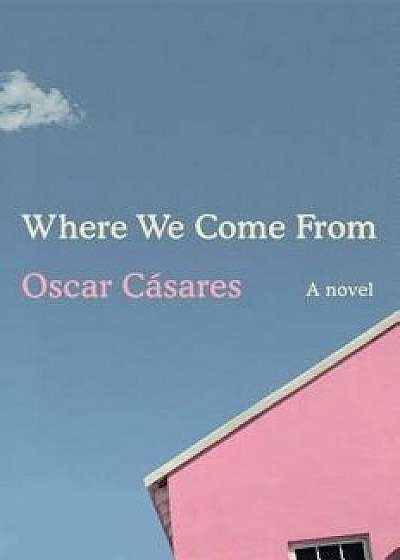 Where We Come from, Hardcover/Oscar Casares