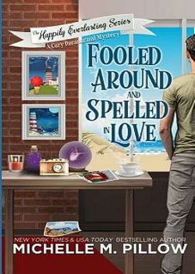 Fooled Around and Spelled in Love: A Cozy Paranormal Mystery, Paperback/Michelle M. Pillow