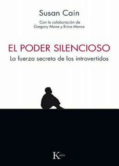 El Poder Silencioso: La Fuerza Secreta de Los Introvertidos, Paperback/Susan Cain