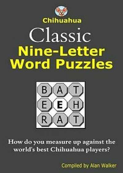 Chihuahua Classic Nine-Letter Word Puzzles, Paperback/Alan Walker