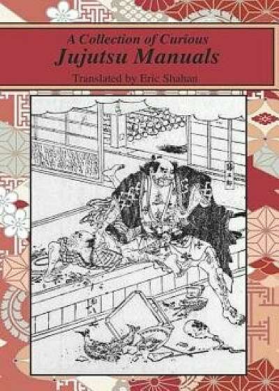 A Collection of Curious Jujutsu Manuals, Paperback/Eric Shahan