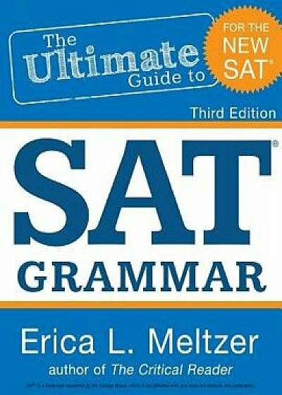 The Ultimate Guide to SAT Grammar, Paperback (3rd Ed.)/Erica L. Meltzer