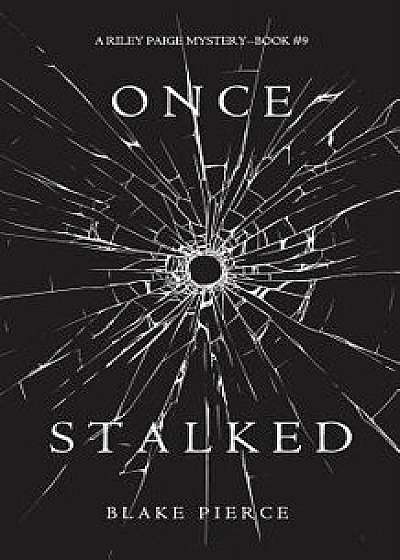 Once Stalked (A Riley Paige Mystery-Book 9), Paperback/Blake Pierce