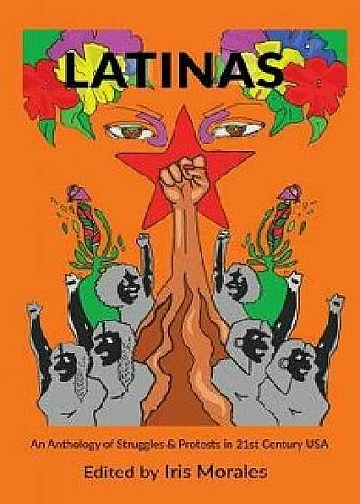 Latinas: Struggles & Protests in 21st Century USA, Paperback/Iris Morales