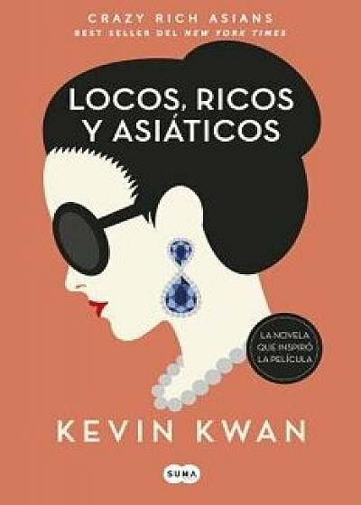 Locos, Ricos Y Asi ticos / Crazy Rich Asians, Paperback/Kevin Kwan