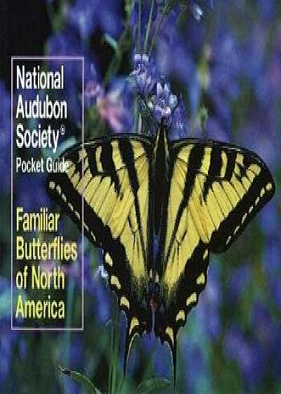 National Audubon Society Pocket Guide: Familiar Butterflies of North America, Paperback/National Audubon Society