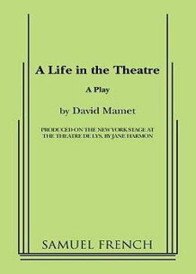 A Life in the Theatre, Paperback/David Mamet