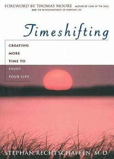 Time Shifting, Paperback/Stephan Rechtschaffen