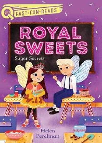 Royal Sweets: Sugar Secrets, Hardcover/Helen Perelman