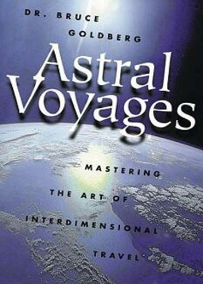 Astral Voyages, Paperback/Bruce Goldberg