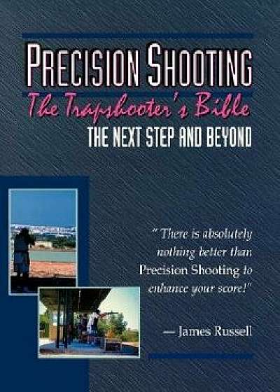 Precision Shooting: The Trapshooter's Bible, Paperback/James Russell