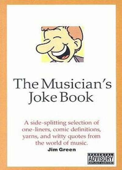 The Musician's Joke Book, Paperback/Jim Green