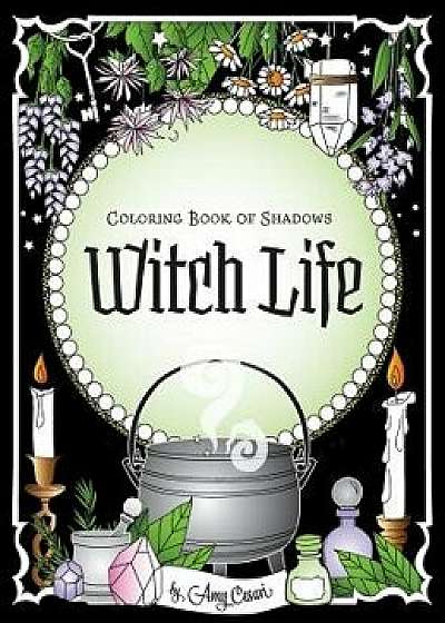Coloring Book of Shadows: Witch Life, Hardcover/Amy Cesari