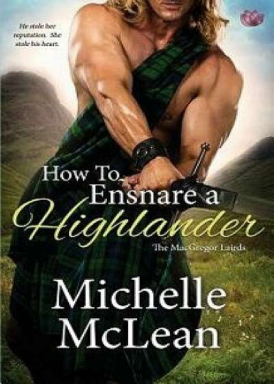 How to Ensnare a Highlander, Paperback/Michelle McLean