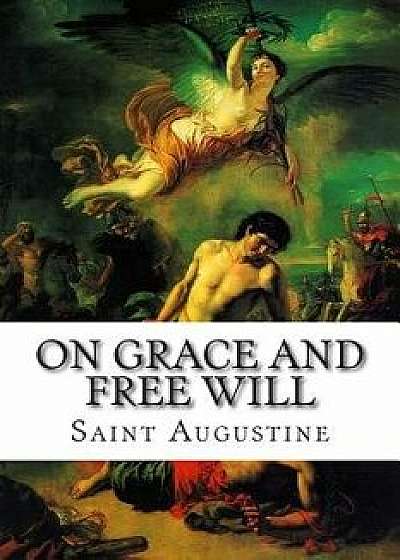 On Grace and Free Will, Paperback/Saint Augustine