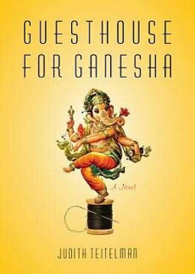 Guesthouse for Ganesha, Paperback/Judith Teitelman