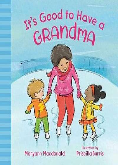 It's Good to Have a Grandma, Hardcover/Maryann MacDonald