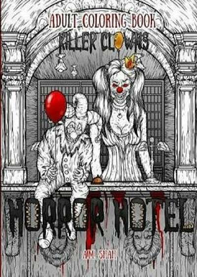 Adult Coloring Book Horror Hotel: Killer Clowns, Paperback/A. M. Shah