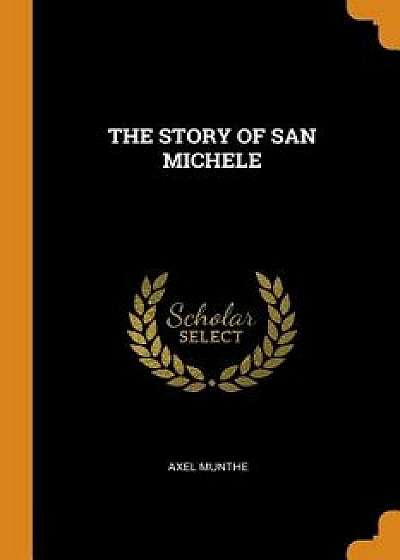 The Story of San Michele, Paperback/Axel Munthe