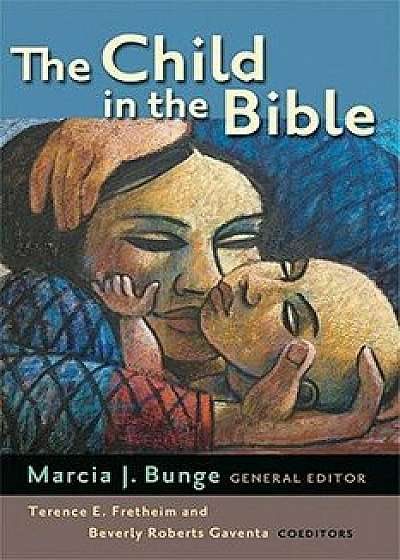 The Child in the Bible, Paperback/Marcia J. Bunge