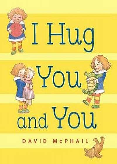 I Hug You and You/David M. McPhail