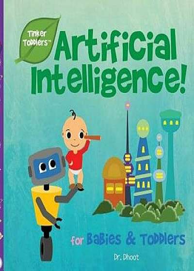 Artificial Intelligence for Babies & Toddlers (Tinker Toddlers), Hardcover/Dr Dhoot
