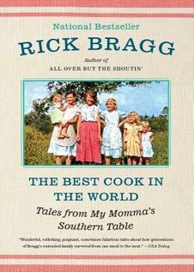 The Best Cook in the World: Tales from My Momma's Table, Paperback/Rick Bragg