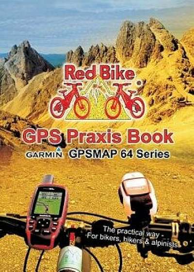 GPS Praxis Book Garmin Gpsmap64 Series, Paperback/Redbike(r) Nudorf