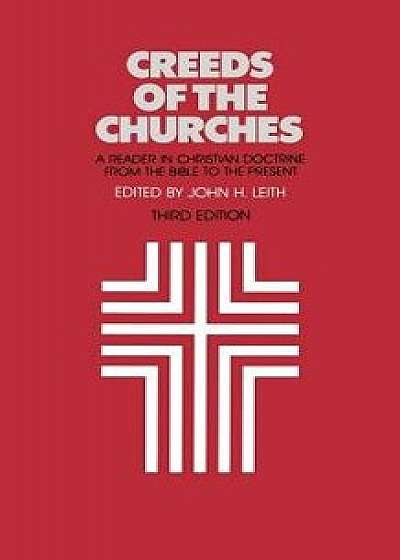 Creeds of the Churches, Third Edition: A Reader in Christian Doctrine from the Bible to the Present, Paperback/John H. Leith