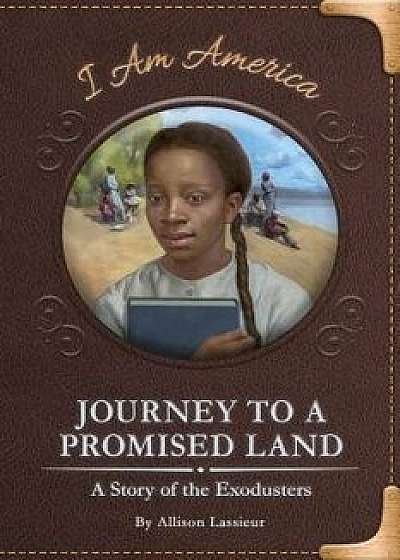 Journey to a Promised Land: A Story of the Exodusters, Paperback/Allison Lassieur