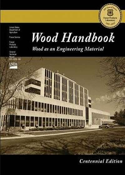 Centennial Edition: Wood Handbook: Wood as an Engineering Material, Paperback/Forest Products Laboratory