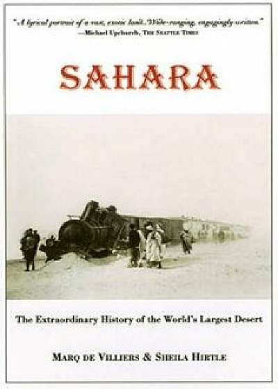 Sahara: The Extraordinary History of the World's Largest Desert, Paperback/Marq De Villiers