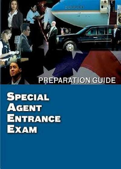 Special Agent Entrance Exam Preparation Guide, Paperback/U. S. Department of Homeland Security