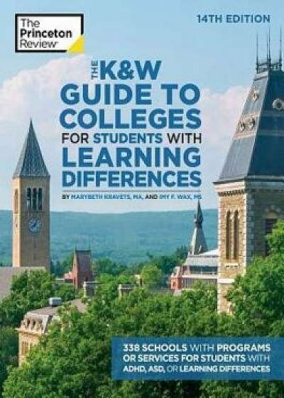 The K&w Guide to Colleges for Students with Learning Differences, 14th Edition: 338 Schools with Programs or Services for Students with Adhd, Asd, or, Paperback/Princeton Review